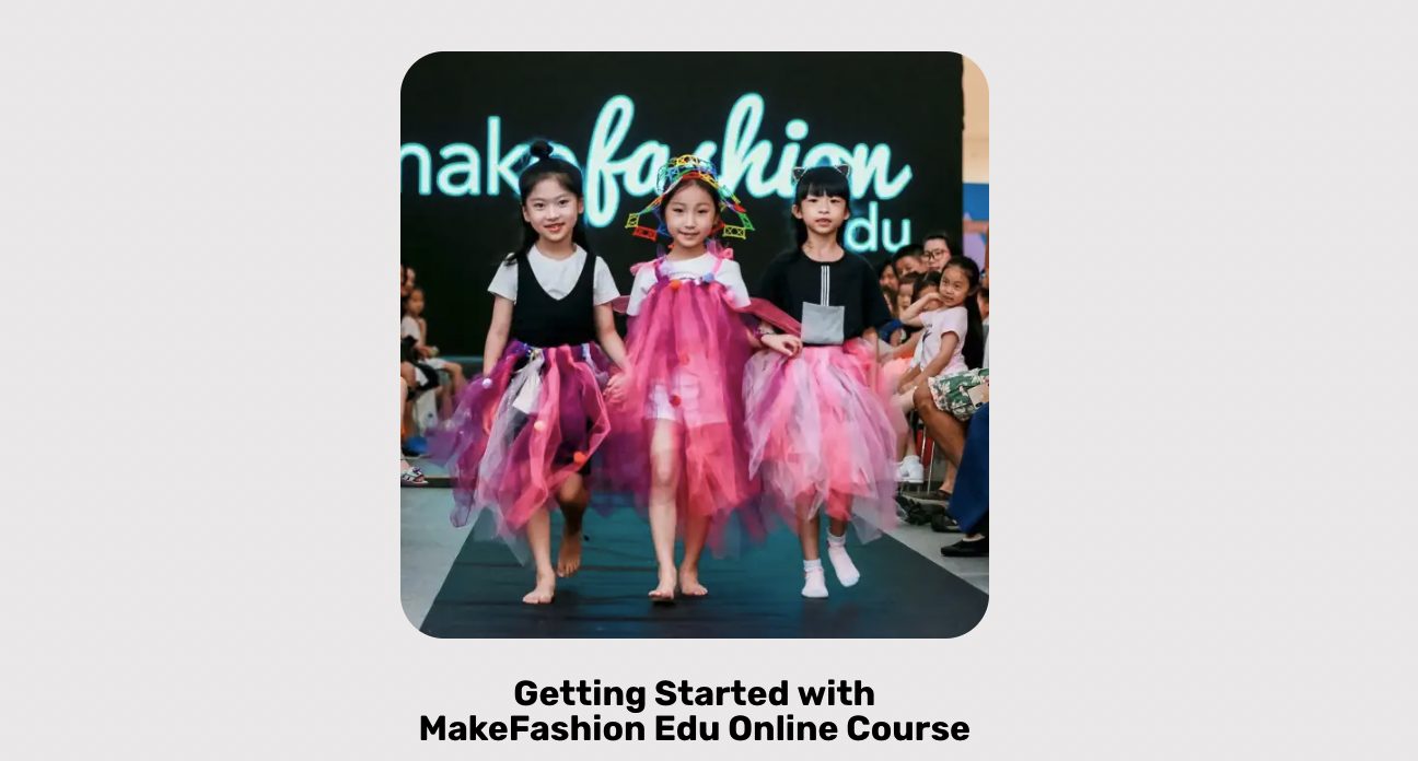 Screenshot of the "Getting Started with MakeFashion Edu Online Course" card
